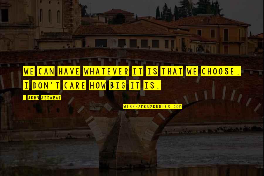 Moxness Company Quotes By John Assaraf: We can have whatever it is that we