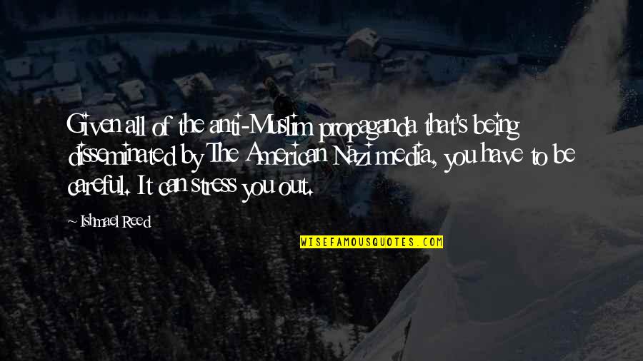 Moxonidin Quotes By Ishmael Reed: Given all of the anti-Muslim propaganda that's being Moxonidin Quotes By Ishmael Reed: Given all of the anti-Muslim propaganda that's being