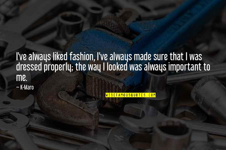 Moy Yat Quotes By K-Maro: I've always liked fashion, I've always made sure