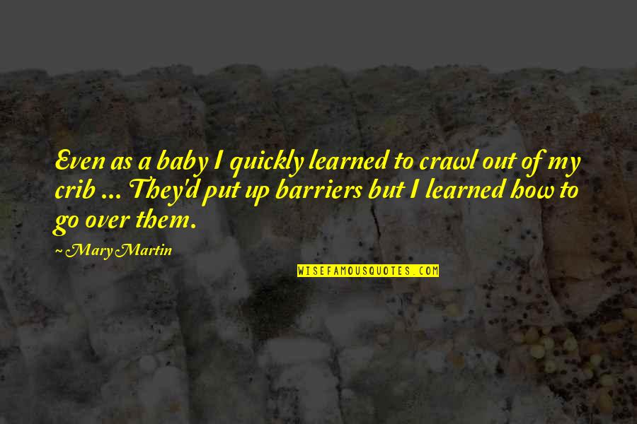 Moya Brand Quotes By Mary Martin: Even as a baby I quickly learned to