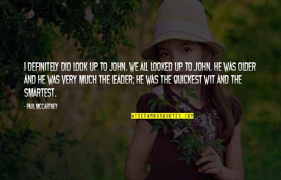 Moyamensing Quotes By Paul McCartney: I definitely did look up to John. We Moyamensing Quotes By Paul McCartney: I definitely did look up to John. We
