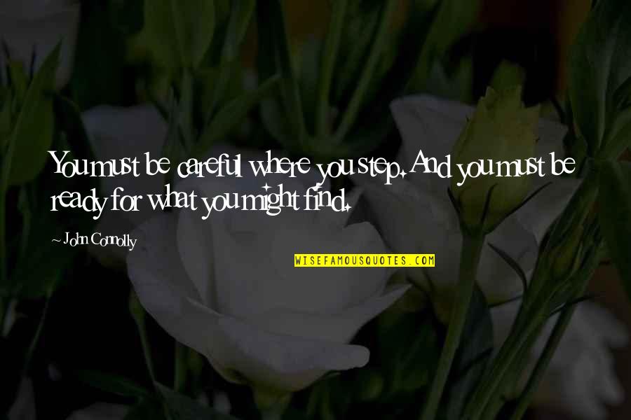 Moyang Fortress Quotes By John Connolly: You must be careful where you step.And you