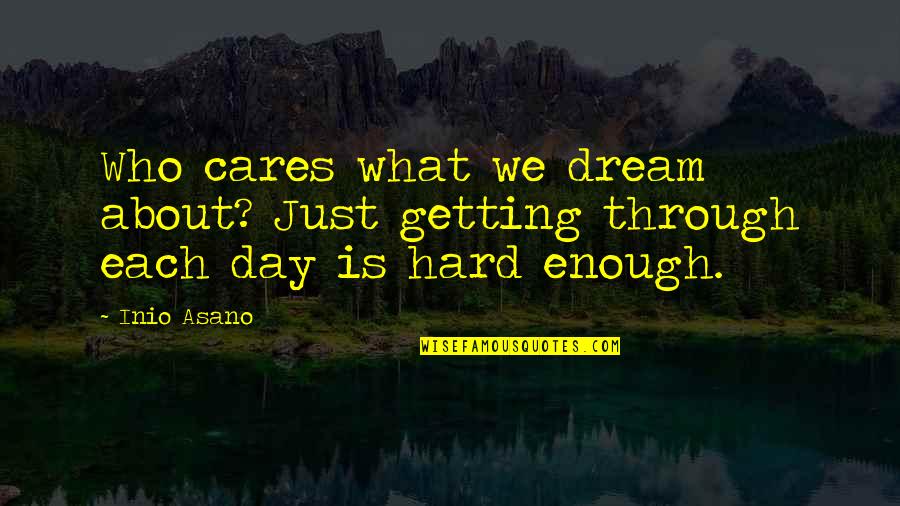 Moyea Youtube Quotes By Inio Asano: Who cares what we dream about? Just getting