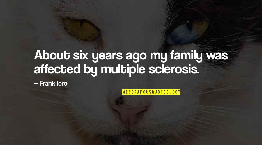 Moyenne Island Quotes By Frank Iero: About six years ago my family was affected