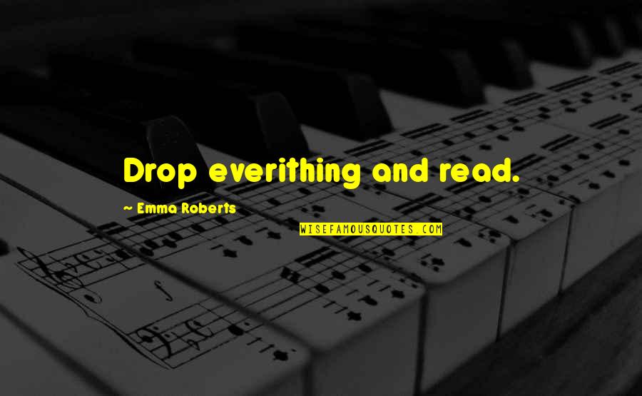 Moyennes In English Quotes By Emma Roberts: Drop everithing and read. Moyennes In English Quotes By Emma Roberts: Drop everithing and read.