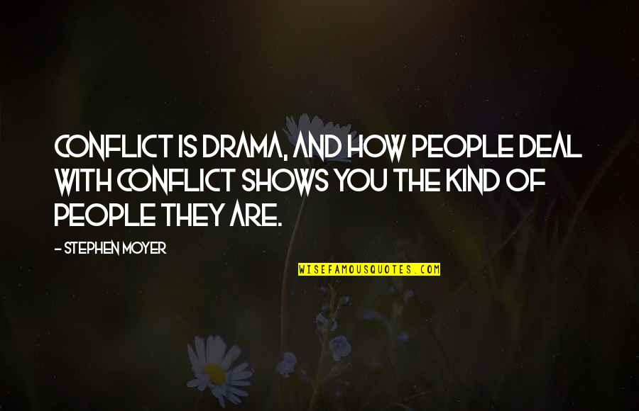 Moyer Quotes By Stephen Moyer: Conflict is drama, and how people deal with