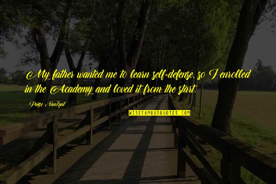 Moyersoen Be Veiling Quotes By Paige VanZant: My father wanted me to learn self-defense, so Moyersoen Be Veiling Quotes By Paige VanZant: My father wanted me to learn self-defense, so