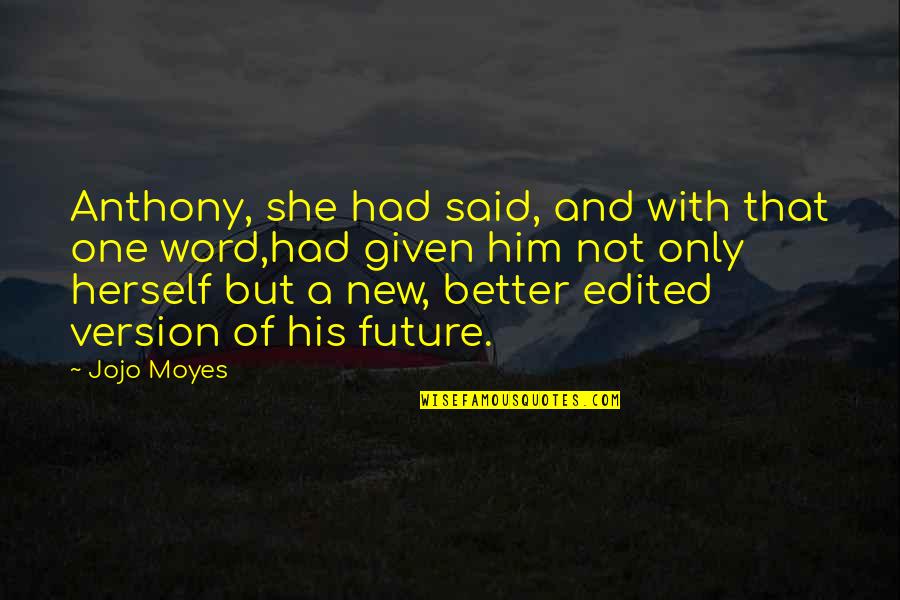 Moyes Best Quotes By Jojo Moyes: Anthony, she had said, and with that one Moyes Best Quotes By Jojo Moyes: Anthony, she had said, and with that one