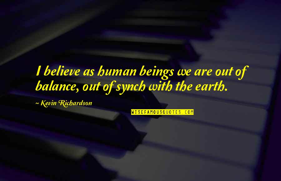 Moyes Funny Quotes By Kevin Richardson: I believe as human beings we are out