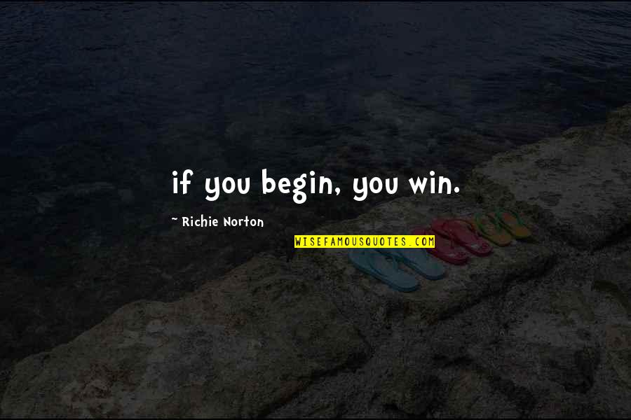 Mozaicul Roman Quotes By Richie Norton: if you begin, you win.