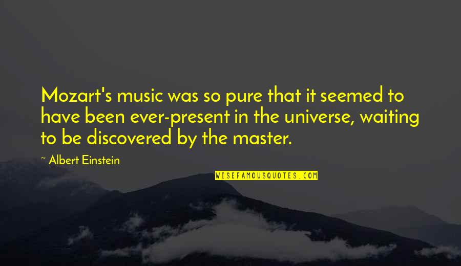 Mozart Einstein Quotes By Albert Einstein: Mozart's music was so pure that it seemed