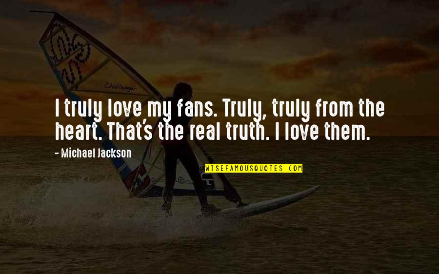Mozart Quote Quotes By Michael Jackson: I truly love my fans. Truly, truly from Mozart Quote Quotes By Michael Jackson: I truly love my fans. Truly, truly from