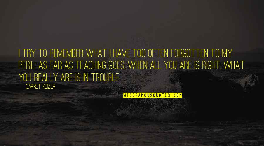 Mozarteum Orchestersitzplan Quotes By Garret Keizer: I try to remember what I have too Mozarteum Orchestersitzplan Quotes By Garret Keizer: I try to remember what I have too