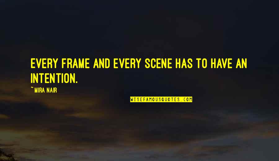 Mozarts Bakery Piano Cafe Quotes By Mira Nair: Every frame and every scene has to have