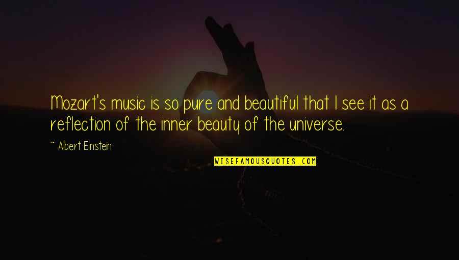Mozart's Music Quotes By Albert Einstein: Mozart's music is so pure and beautiful that