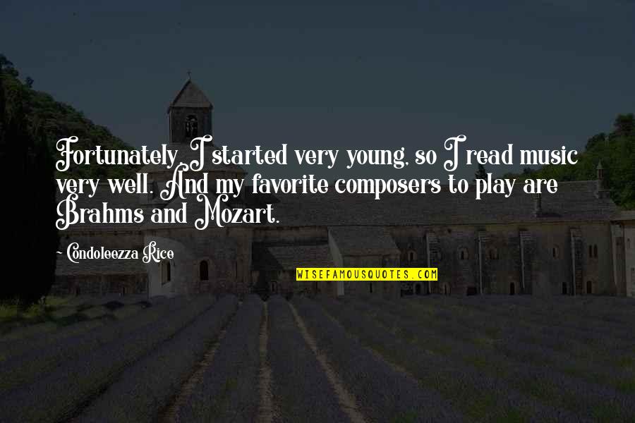 Mozart's Music Quotes By Condoleezza Rice: Fortunately, I started very young, so I read