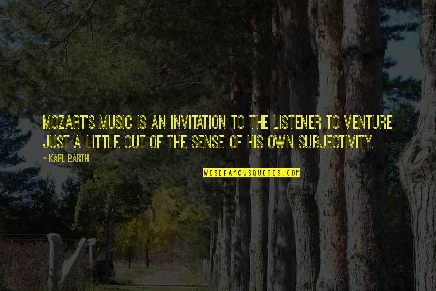 Mozart's Music Quotes By Karl Barth: Mozart's music is an invitation to the listener