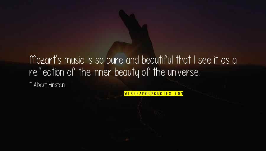 Mozart's Quotes By Albert Einstein: Mozart's music is so pure and beautiful that