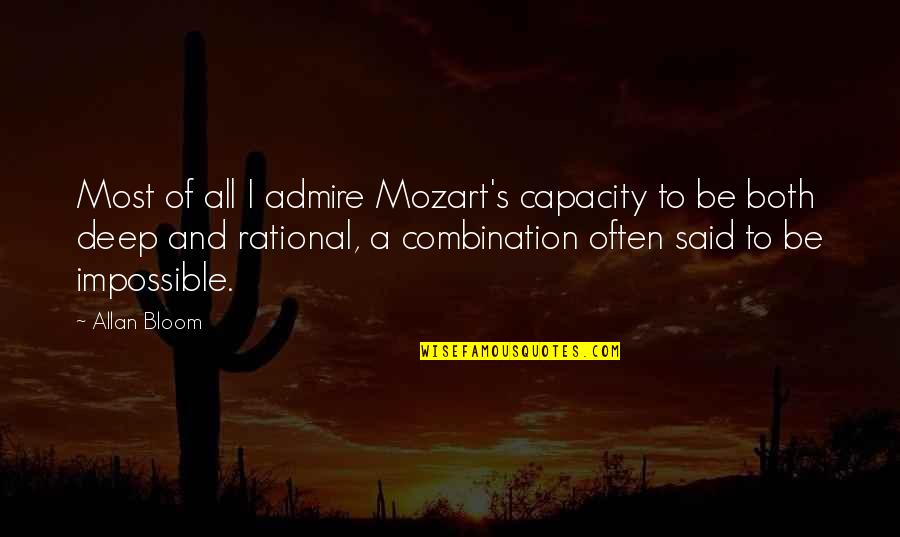 Mozart's Quotes By Allan Bloom: Most of all I admire Mozart's capacity to