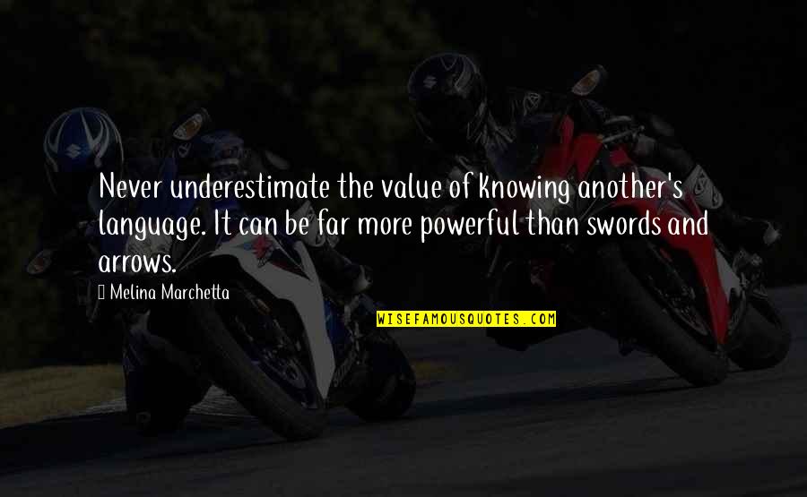 Moze Radio Quotes By Melina Marchetta: Never underestimate the value of knowing another's language.