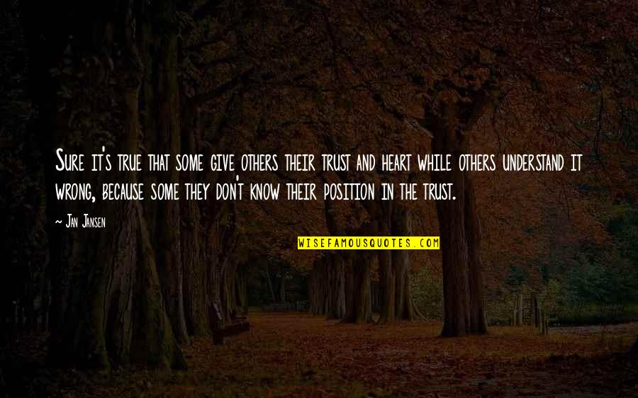 Mozg S Rz Kelos Quotes By Jan Jansen: Sure it's true that some give others their Mozg S Rz Kelos Quotes By Jan Jansen: Sure it's true that some give others their