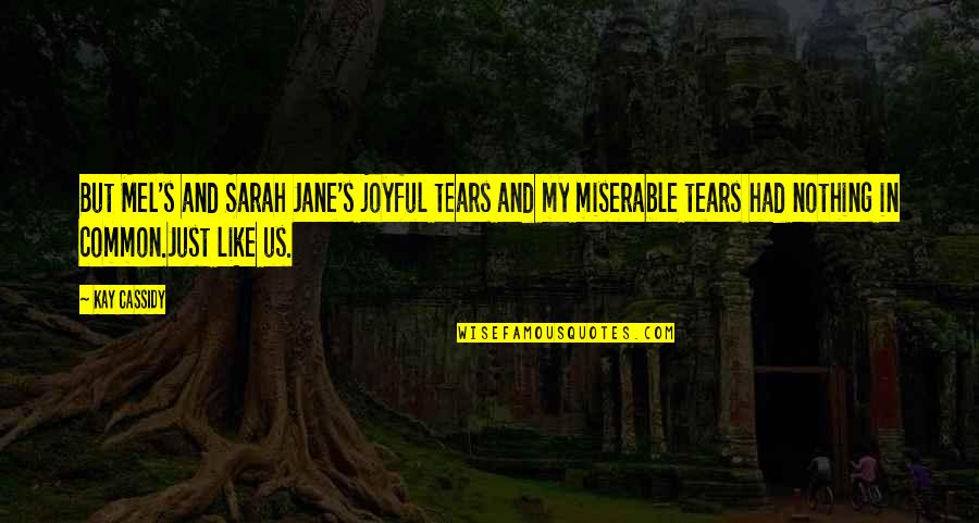 Mozg S Rz Kelos Quotes By Kay Cassidy: But Mel's and Sarah Jane's joyful tears and Mozg S Rz Kelos Quotes By Kay Cassidy: But Mel's and Sarah Jane's joyful tears and
