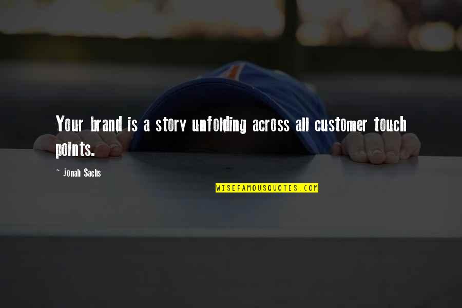Mozhdeh Shamsai Quotes By Jonah Sachs: Your brand is a story unfolding across all
