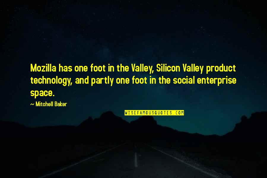 Mozilla Quotes By Mitchell Baker: Mozilla has one foot in the Valley, Silicon
