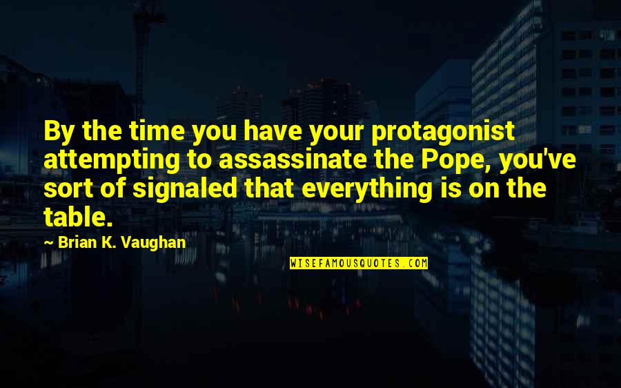 Mozog Stavba Quotes By Brian K. Vaughan: By the time you have your protagonist attempting