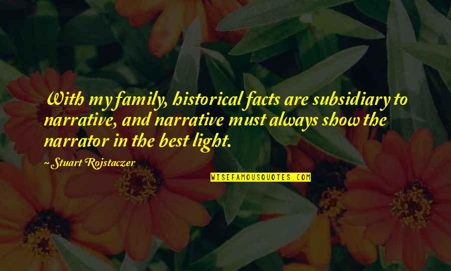 Mozog Stavba Quotes By Stuart Rojstaczer: With my family, historical facts are subsidiary to