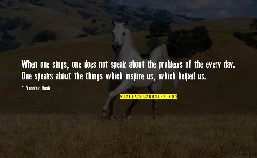 Mozos Shoes Quotes By Yannick Noah: When one sings, one does not speak about
