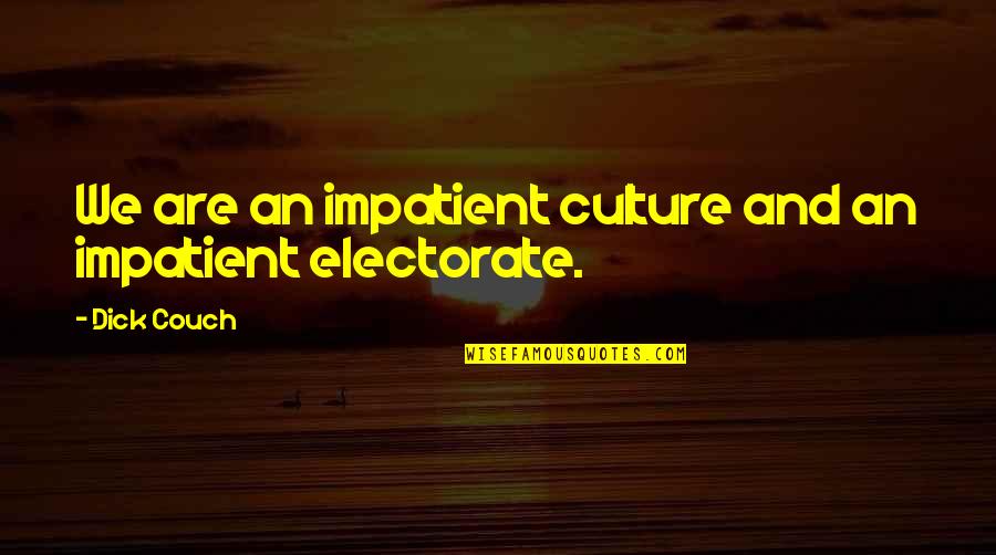Mozuku Quotes By Dick Couch: We are an impatient culture and an impatient