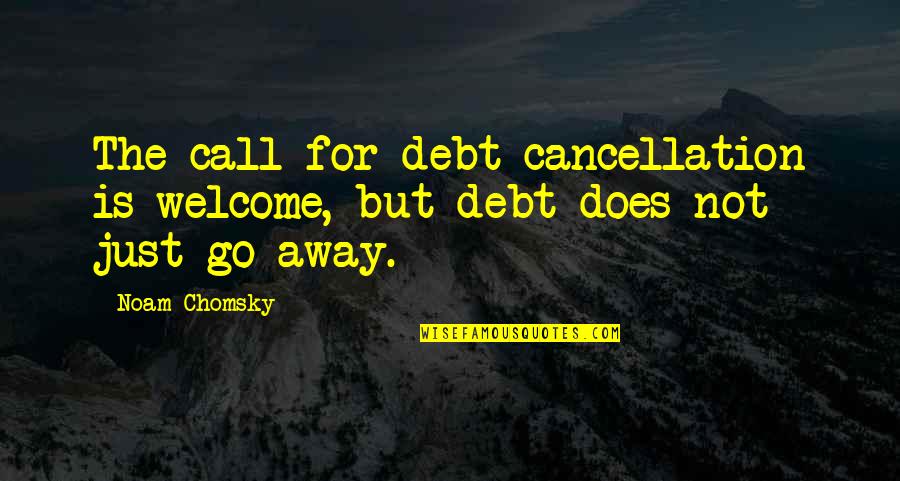 Mozzarellas Pizzeria Quotes By Noam Chomsky: The call for debt cancellation is welcome, but