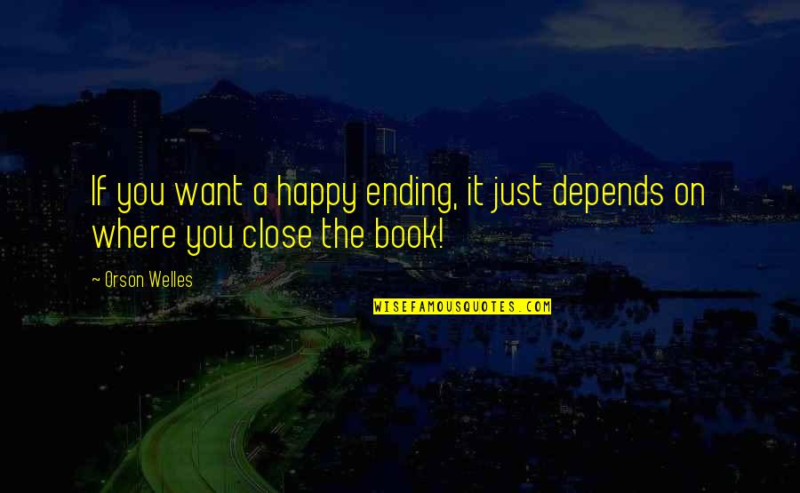 Mozzie White Collar Quotes By Orson Welles: If you want a happy ending, it just