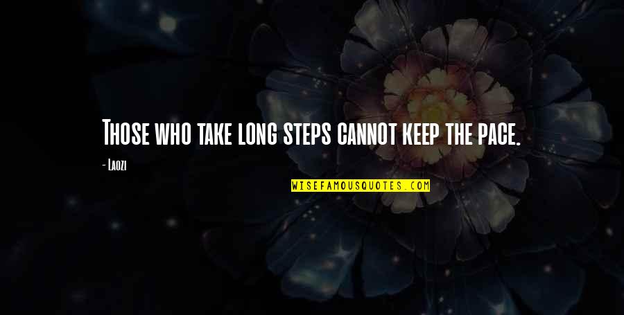 Mpalafas Quotes By Laozi: Those who take long steps cannot keep the