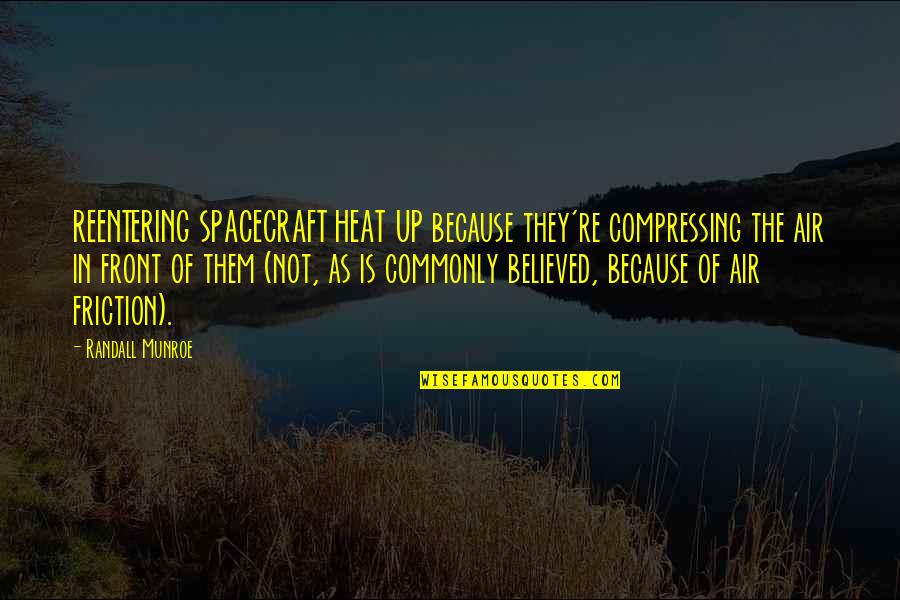 Mpares Dimitriakwn Quotes By Randall Munroe: REENTERING SPACECRAFT HEAT UP because they're compressing the