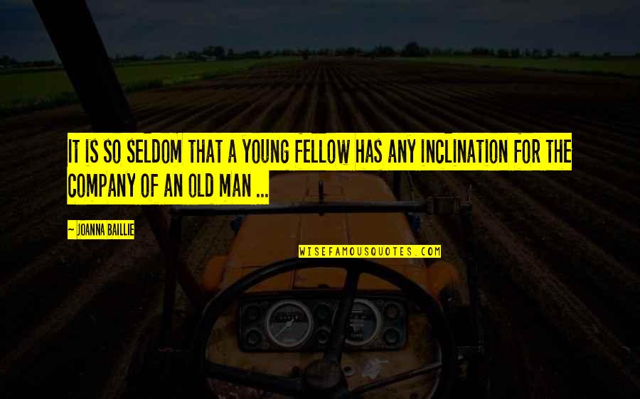 Mpfers Quotes By Joanna Baillie: It is so seldom that a young fellow