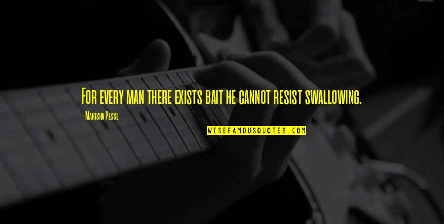 Mpollard Quotes By Marisha Pessl: For every man there exists bait he cannot Mpollard Quotes By Marisha Pessl: For every man there exists bait he cannot