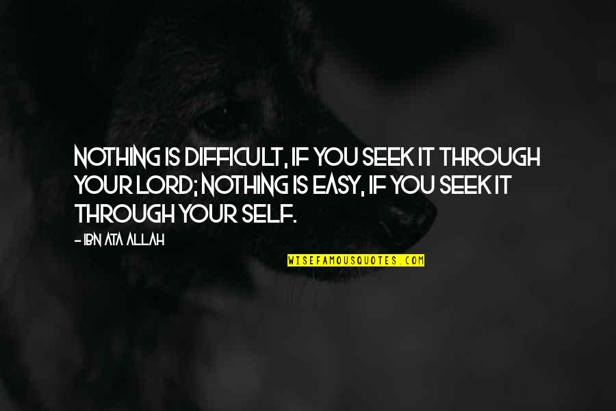 Mpya Nyimbo Quotes By Ibn Ata Allah: Nothing is difficult, if you seek it through Mpya Nyimbo Quotes By Ibn Ata Allah: Nothing is difficult, if you seek it through