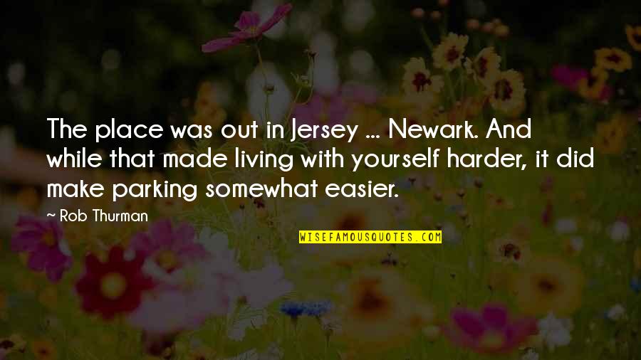 Mqaret Recipe Quotes By Rob Thurman: The place was out in Jersey ... Newark.
