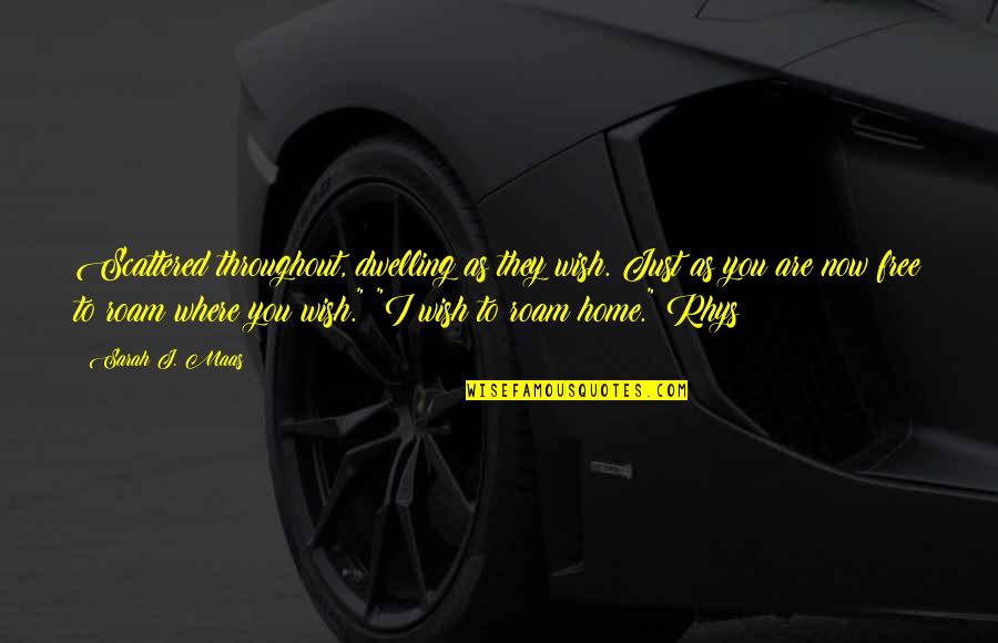 Mr 2 Bon Clay Quotes By Sarah J. Maas: Scattered throughout, dwelling as they wish. Just as Mr 2 Bon Clay Quotes By Sarah J. Maas: Scattered throughout, dwelling as they wish. Just as