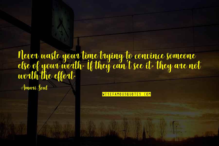 Mr Amari Soul Quotes By Amari Soul: Never waste your time trying to convince someone