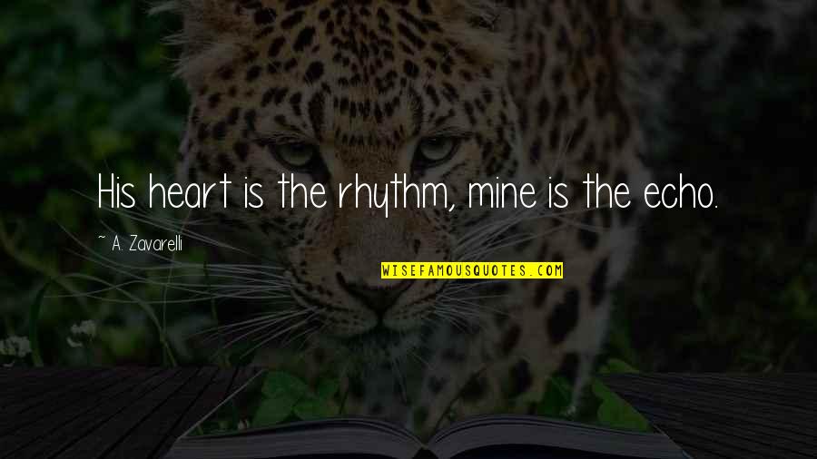 Mr And Mrs Dursley Quotes By A. Zavarelli: His heart is the rhythm, mine is the Mr And Mrs Dursley Quotes By A. Zavarelli: His heart is the rhythm, mine is the