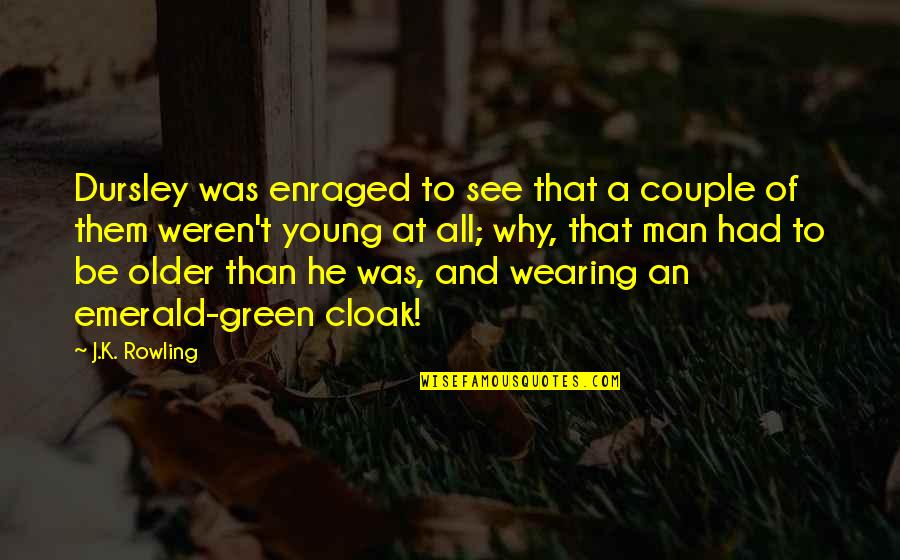 Mr And Mrs Dursley Quotes By J.K. Rowling: Dursley was enraged to see that a couple Mr And Mrs Dursley Quotes By J.K. Rowling: Dursley was enraged to see that a couple