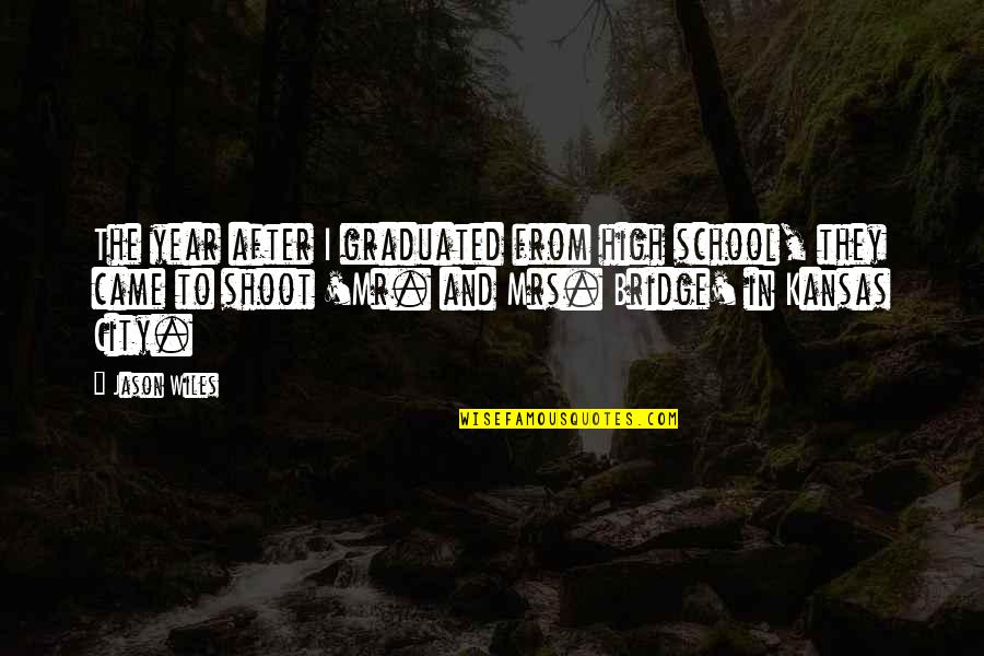 Mr And Mrs Quotes By Jason Wiles: The year after I graduated from high school,