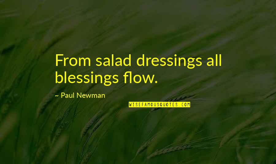 Mr Balowski Quotes By Paul Newman: From salad dressings all blessings flow.