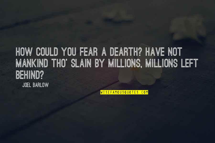 Mr Barlow Quotes By Joel Barlow: How could you fear a dearth? Have not Mr Barlow Quotes By Joel Barlow: How could you fear a dearth? Have not