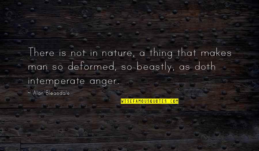 Mr. Beastly Quotes By Alan Bleasdale: There is not in nature, a thing that Mr. Beastly Quotes By Alan Bleasdale: There is not in nature, a thing that