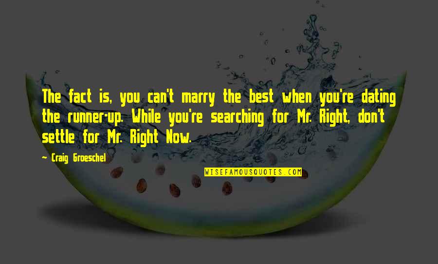 Mr Best Quotes By Craig Groeschel: The fact is, you can't marry the best