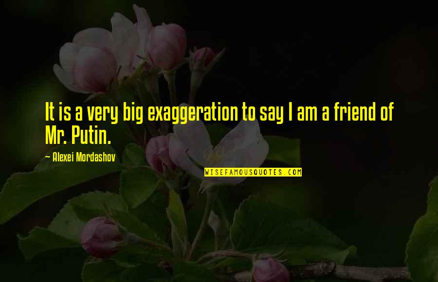 Mr Big Quotes By Alexei Mordashov: It is a very big exaggeration to say
